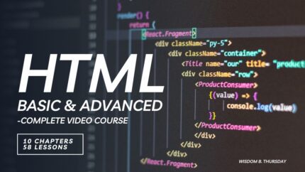 HTML Mastery: From Basics to Advanced – Build Professional Web Skills